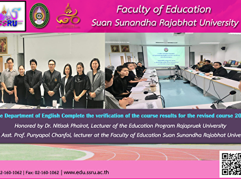 The English Department, Faculty of
Education, Suan Sunandha Rajabhat
University, organized the learning
achievement verification of courses