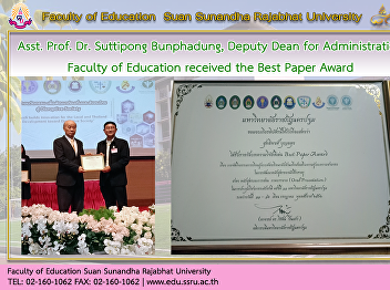 Asst. Prof. Dr. Suttipong Bunphadung,
Deputy Dean for Administration Faculty
of Education received the Best Paper
Award