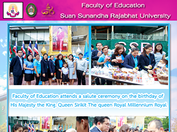 Faculty of Education attends a salute
ceremony on the birthday of His Majesty
the King. Queen Sirikit The queen Royal
Millennium Royal