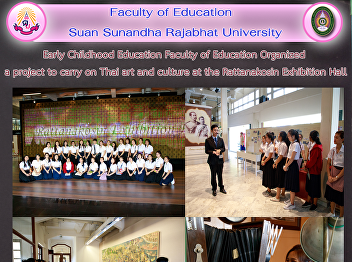 Early Childhood Education Faculty of
Education Organized a project to carry
on Thai art and culture at the
Rattanakosin Exhibition Hall