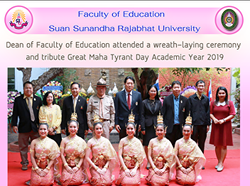 Dean of Faculty of Education attended a
wreath-laying ceremony and tribute Great
Maha Tyrant Day Academic Year 2019