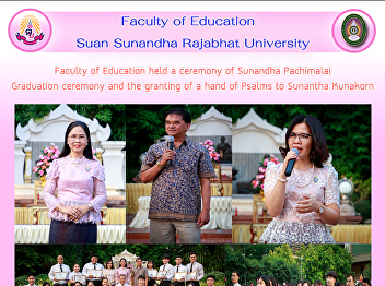 Faculty of Education held a ceremony of
Sunandha Pachimalai Graduation ceremony
and the granting of a hand of Psalms to
Sunantha Kunakorn