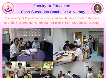The Faculty of Education has conducted
an interview to select students.
Bachelor's degree, Normal program
Academic Year 2020 (Round 2 Quota)