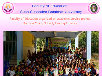 Faculty of Education organized an
academic service project. Ban Hin Chang
School, Ranong Province