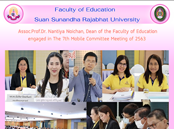 Assoc.Prof.Dr. Nantiya Noichan, Dean of
the Faculty of Education engaged in The
7th Mobile Committee Meeting of 2563