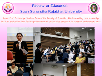 Assoc. Prof. Dr. Nantiya Noichun, Dean
of the Faculty of Education. Hold a
meeting to acknowledge Draft an
evaluation form for the performance of
civil service personnel in academic and
support areas
