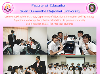 Lecturer Aekkaphob Intarapoo, Department
of Educational Innovation and Technology
Organize a workshop  for robotics
calculations to promote creativity and
innovation skills.  For first year
students