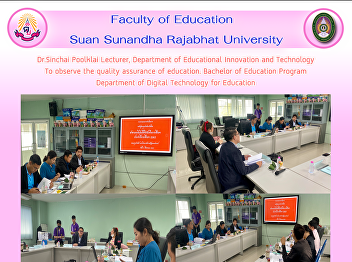 Dr.Sinchai Poolklai Lecturer, Department
of Educational Innovation and Technology
To observe the quality assurance of
education. Bachelor of Education Program
Department of Digital Technology for
Education