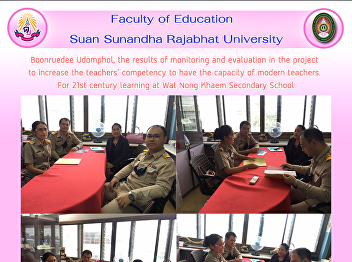 Boonruedee Udomphol, the results of
monitoring and evaluation in the project
 to increase the teachers' competency to
have the capacity of modern teachers.
For 21st century learning at Wat Nong
Khaem Secondary School