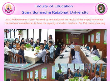 Asst. Prof.Monmanus Sudsin followed up
and evaluated the results of the project
to increase  the teachers' competencies
to have the capacity of modern teachers.
For 21st century learning