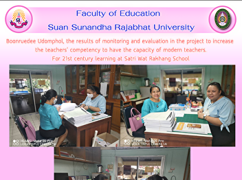 Boonruedee Udomphol, the results of
monitoring and evaluation in the project
to increase the teachers' competency to
have the capacity of modern teachers.
For 21st century learning at Satri Wat
Rakhang School