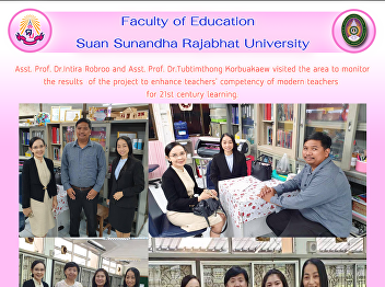 Asst. Prof. Dr.Intira Robroo and Asst.
Prof. Dr.Tubtimthong Korbuakaew visited
the area to monitor the results  of the
project to enhance teachers' competency
of modern teachers  for 21st century
learning.