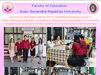 Asst. Prof. Dr. Inthira Robroo and Asst.
Prof. Dr. Tubtimthong Korbuakaew,
Lecturer in Digital Technology for
Education,  visit the area to follow up
on the implementation of the learning
management plan according to the PISA
 guidelines at Sri Ayudhya Sc