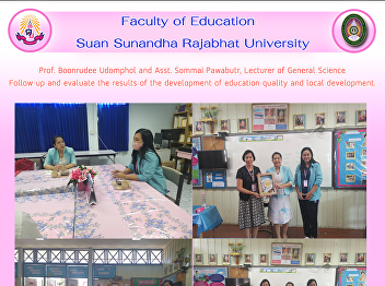 Prof. Boonrudee Udomphol and Asst.
Sommai Pawabutr, Lecturer of General
Science Follow up and evaluate the
results of the development of education
quality and local development.