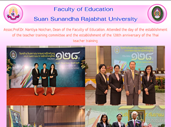 Assoc.Prof.Dr. Nantiya Noichan, Dean of
the Faculty of Education. Attended the
day of the establishment of the teacher
training committee and the establishment
of the 128th anniversary of the Thai
teacher training