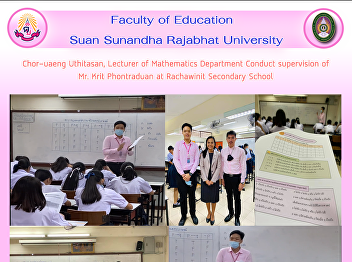 Chor-uaeng Uthitasan, Lecturer of
Mathematics Department Conduct
supervision of Mr. Krit Phontraduan at
Rachawinit Secondary School