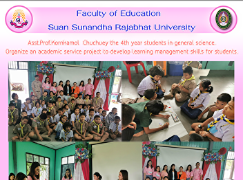 Asst.Prof.Kornkamol  Chuchuey the 4th
year students in general science.
Organize an academic service project to
develop learning management skills for
students.
