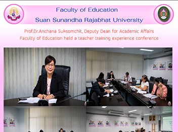 Prof.Dr.Anchana Suksomchit, Deputy Dean
for Academic Affairs Faculty of
Education held a teacher training
experience conference