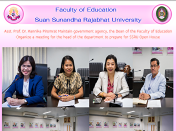 Asst. Prof. Dr. Kannika Piromrat
Maintain government agency, the Dean of
the Faculty of Education Organize a
meeting for the head of the department
to prepare for SSRU Open House