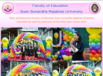 Dean and Executive Faculty of Education
Suan Sunandha Rajabhat University
Attended the opening ceremony of the
SSRU Open House 2020