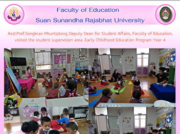 Asst.Prof.Songkran Khuntiptong Deputy
Dean for Student Affairs, Faculty of
Education, visited the student
supervision area. Early Childhood
Education Program Year 4