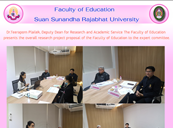 Dr.Teeraporn Plailek, Deputy Dean for
Research and Academic Service The
Faculty of Education  presents the
overall research project proposal of the
Faculty of Education to the expert
committee.