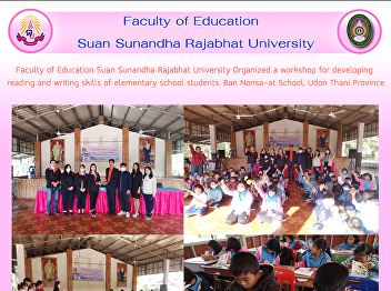 Faculty of Education Suan Sunandha
Rajabhat University Organized a workshop
for developing  reading and writing
skills of elementary school students.
Ban Nonsa-at School, Udon Thani Province