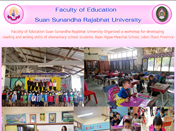 Faculty of Education Suan Sunandha
Rajabhat University Organized a workshop
for developing  reading and writing
skills of elementary school students.
Baan Ngew Meechai School, Udon Thani
Province