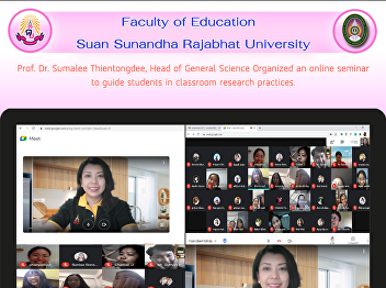Prof. Dr. Sumalee Thientongdee, Head of
General Science Organized an online
seminar to guide students in classroom
research practices.