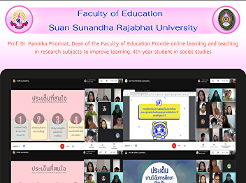 Prof. Dr. Kannika Piromrat, Dean of the
Faculty of Education Provide online
learning and teaching in research
subjects to improve learning. 4th year
student in social studies