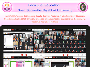 Asst.Prof.Dr.Tasanee  Satthaphong,
Deputy Dean for Academic Affairs,
Faculty of Education, Suan Sunandha
Rajabhat University organized an online
meeting to prepare for the interview.
Academic Year 2021 (Portfolio)
