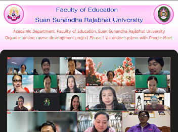 Academic Department, Faculty of
Education, Suan Sunandha Rajabhat
University Organize online course
development project Phase 1 via online
system with Google Meet.