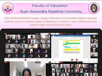 Early Childhood Education Program,
Faculty of Education, Suan Sunandha
Rajabhat University Organize a project
to develop research competencies of
students in early childhood education
(research report writing) via online
system.