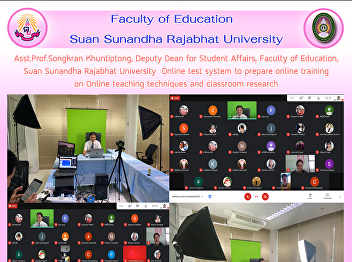 Asst.Prof.Songkran Khuntiptong, Deputy
Dean for Student Affairs, Faculty of
Education, Suan Sunandha Rajabhat
University  Online test system to
prepare online training on Online
teaching techniques and classroom
research
