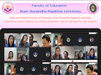 Dean and Head of Faculty of Education,
Suan Sunandha Rajabhat University
Organize an online meeting, pre-school
preparation, and an interview for new
students.