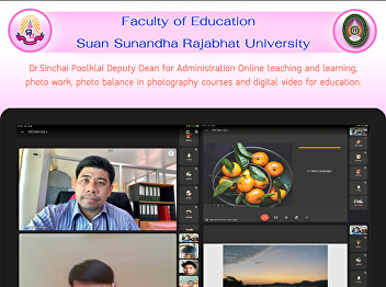 Dr.Sinchai Poolklai Deputy Dean for
Administration Online teaching and
learning, photo work, photo balance in
photography courses and digital video
for education.