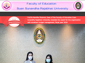 Prof.Dr.Kannika Piromrat, Dean of the
Faculty of Education Suan Sunandha
Rajabhat University Awarded the award
for the organization with excellent
budget management, fiscal year 2020