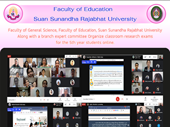 Faculty of General Science, Faculty of
Education, Suan Sunandha Rajabhat
University Along with a branch expert
committee Organize classroom research
exams for the 5th year students online.