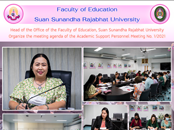 Head of the Office of the Faculty of
Education, Suan Sunandha Rajabhat
University Organize the meeting agenda
of the Academic Support Personnel
Meeting No. 1/2021