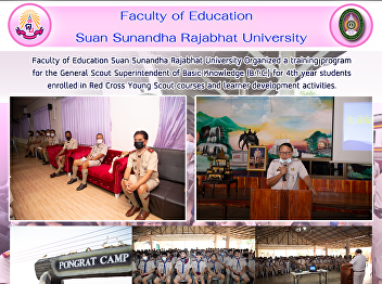 Faculty of Education Suan Sunandha
Rajabhat University Organized a training
program for the General Scout
Superintendent of Basic Knowledge
(B.T.C.) for 4th year students enrolled
in Red Cross Young Scout courses and
learner development activities.
