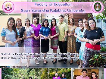 Staff of the Faculty of Education Suan
Sunandha Rajabhat University Dress in
Thai cloths and join the activity 