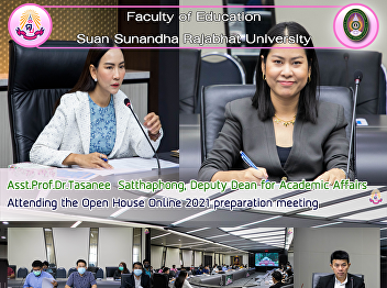 Asst.Prof.Dr.Tasanee  Satthaphong,
Deputy Dean for Academic Affairs
Attending the Open House Online 2021
preparation meeting