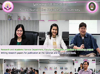 Research and Academic Service
Department, Faculty of Education
organized a workshop project Writing
research papers for publication at the
national and international level.