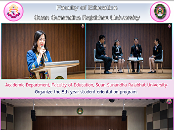 Academic Department, Faculty of
Education, Suan Sunandha Rajabhat
University Organize the 5th year student
orientation program.