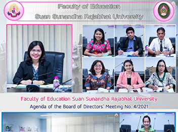 Faculty of Education Suan Sunandha
Rajabhat University Agenda of the Board
of Directors' Meeting No. 4/2021
