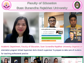 Academic Department, Faculty of
Education, Suan Sunandha Rajabhat
University Organize an orientation
program School Supervisor And a branch
supervisor To prepare to take care of
students for teaching professional
practice