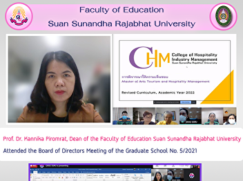 Prof. Dr. Kannika Piromrat, Dean of the
Faculty of Education Suan Sunandha
Rajabhat University Attended the Board
of Directors Meeting of the Graduate
School No. 5/2021