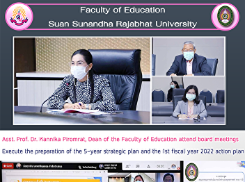 Asst. Prof. Dr. Kannika Piromrat, Dean
of the Faculty of Education attend board
meetings Execute the preparation of the
5-year strategic plan and the 1st fiscal
year 2022 action plan