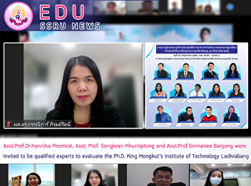 Asst.Prof.Dr.Kannika Piromrat, Asst.
Prof. Songkran Khuntiptong and
Asst.Prof.Sirimanee Banjong were invited
to be qualified experts to evaluate the
Ph.D. King Mongkut's Institute of
Technology Ladkrabang