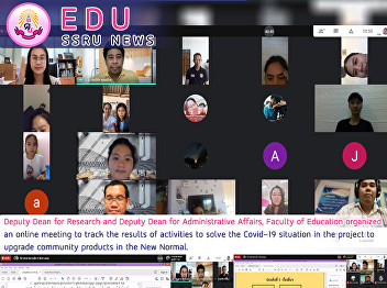 Deputy Dean for Research and Deputy Dean
for Administrative Affairs, Faculty of
Education organized an online meeting to
track the results of activities to solve
the Covid-19 situation in the project to
upgrade community products in the New
Normal.